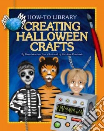 Creating Halloween Crafts libro in lingua di Rau Dana Meachen, Petelinsek Kathleen (ILT)