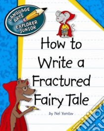 How to Write a Fractured Fairy Tale libro in lingua di Yomtov Nel