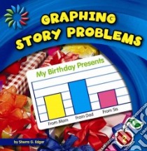 Graphing Story Problems libro in lingua di Edgar Sherra G.