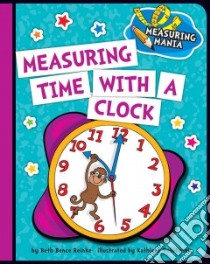 Measuring Time With a Clock libro in lingua di Reinke Beth Bence, Petelinsek Kathleen (ILT)