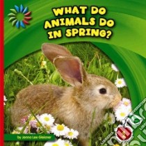 What Do Animals Do in Spring? libro in lingua di Gleisner Jenna Lee