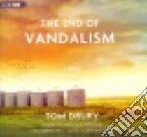 The End of Vandalism (CD Audiobook) libro in lingua di Drury Tom, Winner Paul (INT), James Lloyd (NRT)