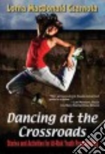 Dancing at the Crossroads libro in lingua di Czarnota Lorna Macdonald