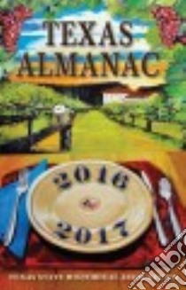 Texas Almanac 2016-2017 libro in lingua di Alvarez Elizabeth Cruce (EDT), Plocheck Robert (EDT), Alvarez Lamberto (ILT)