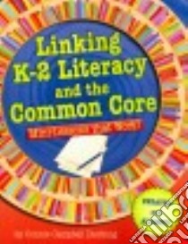 Linking K-2 Literacy and the Common Core libro in lingua di Dierking Connie Campbell
