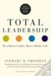 Total Leadership libro in lingua di Friedman Stewart D.