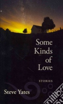 Some Kinds of Love libro in lingua di Yates Steve