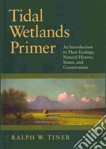 Tidal Wetlands Primer libro in lingua di Tiner Ralph W.