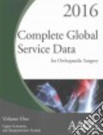 Complete Global Service Data for Orthopaedic Surgery 2016 libro in lingua di American Academy of Orthopaedic Surgeons (COR)