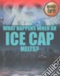 What Happens When an Ice Cap Melts? libro in lingua di Royston Angela