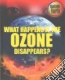 What Happens If the Ozone Disappears? libro in lingua di Colson Mary
