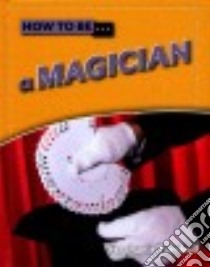 How to Be A Magician libro in lingua di Turnbull Stephanie