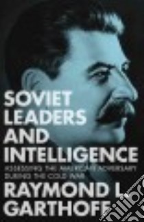 Soviet Leaders and Intelligence libro in lingua di Garthoff Raymond L.