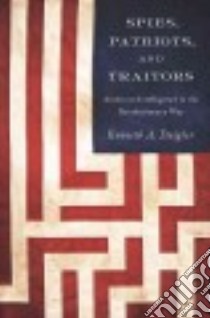 Spies, Patriots, and Traitors libro in lingua di Daigler Kenneth A.