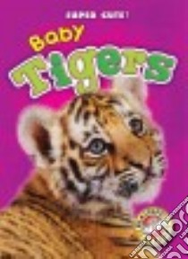 Baby Tigers libro in lingua di Leaf Christina