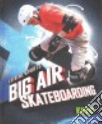 Big Air Skateboarding libro in lingua di Adamson Thomas K.