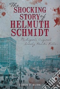 The Shocking Story of Helmuth Schmidt libro in lingua di Buhk Tobin