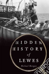 Hidden History of Lewes libro in lingua di Morgan Michael