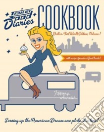 Trailer Food Diaries Cookbook libro in lingua di Harelik Tiffany