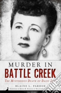 Murder in Battle Creek libro in lingua di Pardoe Blaine L., Schock David B. (FRW)