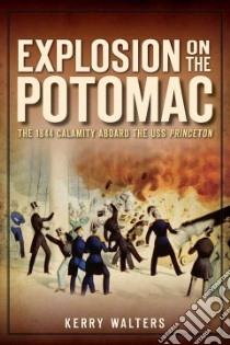 Explosion on the Potomac libro in lingua di Walters Kerry