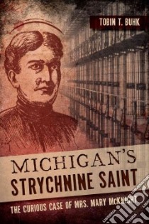 Michigan's Strychnine Saint libro in lingua di Buhk Tobin T.
