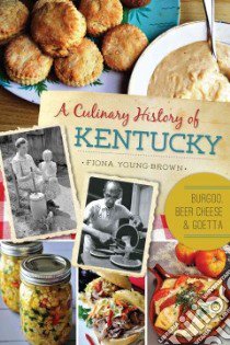 A Culinary History of Kentucky libro in lingua di Young-brown Fiona