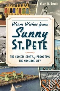Warm Wishes from Sunny St. Pete libro in lingua di Sitler Nevin D.