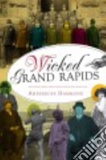 Wicked Grand Rapids libro in lingua di Hammond Amberrose