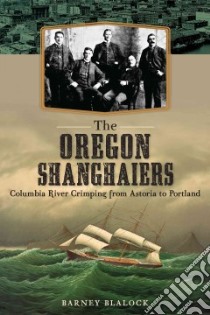 The Oregon Shanghaiers libro in lingua di Blalock Barney