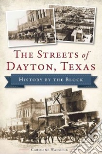 The Streets of Dayton, Texas libro in lingua di Wadzeck Caroline
