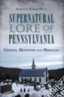 Supernatural Lore of Pennsylvania libro in lingua di White Thomas (EDT)