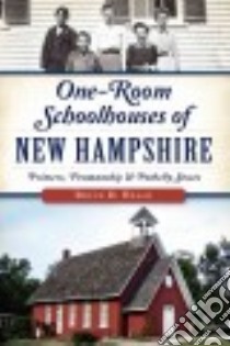One-Room Schoolhouses of New Hampshire libro in lingua di Heald Bruce D.