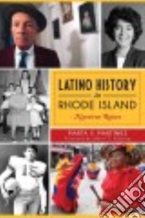 Latino History in Rhode Island libro in lingua di Martinez Marta V., Klyberg Albert T. (FRW)