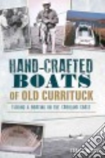 Hand-Crafted Boats of Old Currituck libro in lingua di Morris Travis