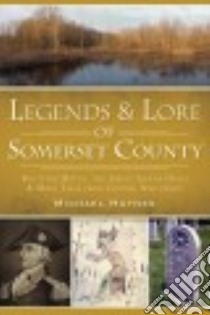 Legends & Lore of Somerset County libro in lingua di Haynes Michael