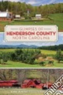 Glimpses of Henderson County, North Carolina libro in lingua di Ruscin Terry, Staton Hilliard (FRW)