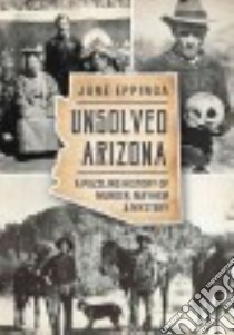 Unsolved Arizona libro in lingua di Eppinga Jane