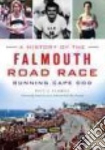 A History of the Falmouth Road Race libro in lingua di Clerici Paul C., Leonard Tommy (FRW)