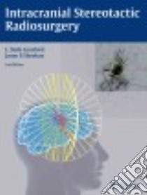 Intracranial Stereotactic Radiosurgery libro in lingua di Lunsford L. Dade M.D., Sheehan Jason P. M.D. Ph.D. (EDT)