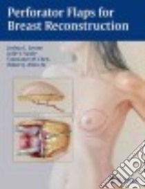 Perforator Flaps for Breast Reconstruction libro in lingua di Levine Joshua L. M.D. (EDT), Vasile Julie V. M.D. (EDT), Chen Constance M. M.D. (EDT), Allen Robert J. Sr. M.D. (EDT)