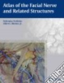 Atlas of the Facial Nerve and Related Structures libro in lingua di Yoshioka Nobutaka M.D. Ph.D., Rhoton Albert L. Jr. M.D.