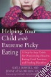 Helping Your Child With Extreme Picky Eating libro in lingua di Rowell Katja M.D., Mcglothlin Jenny, Morris Suzanne Evans Ph.D. (FRW)