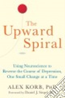The Upward Spiral libro in lingua di Korb Alex Ph.D., Siegel Daniel J. M.D. (FRW)