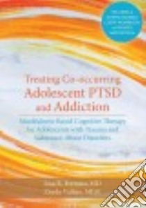 Treating Co-Occurring Adolescent PTSD and Addiction libro in lingua di Fortuna Lisa R. M.D., Vallejo Zayda