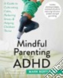 Mindful Parenting for ADHD libro in lingua di Bertin Mark M.D., Tuckman Ari (FRW)