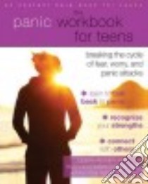 The Panic Workbook for Teens libro in lingua di Kissen Debra Ph.D., Goldman Bari Cohen Ph.D., Abitbol Kathi Fine Ph.D.