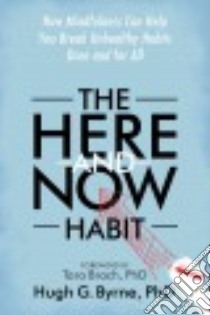 The Here-and-now Habit libro in lingua di Byrne Hugh G. Ph.D., Brach Tara Ph.D. (FRW)
