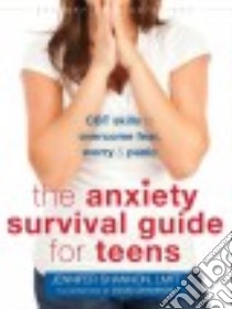 The Anxiety Survival Guide for Teens libro in lingua di Shannon Jennifer, Shannon Doug (ILT)