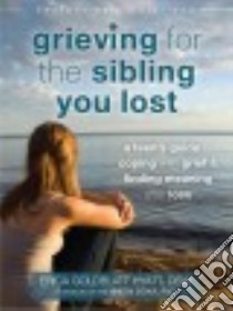Grieving for the Sibling You Lost libro in lingua di Hyatt Erica Goldblatt, Doka Kenneth